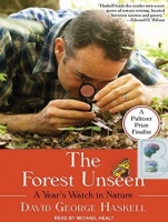 The Forest Unseen - A Year's Watch in Nature written by David George Haskell performed by Michael Healy on CD (Unabridged)